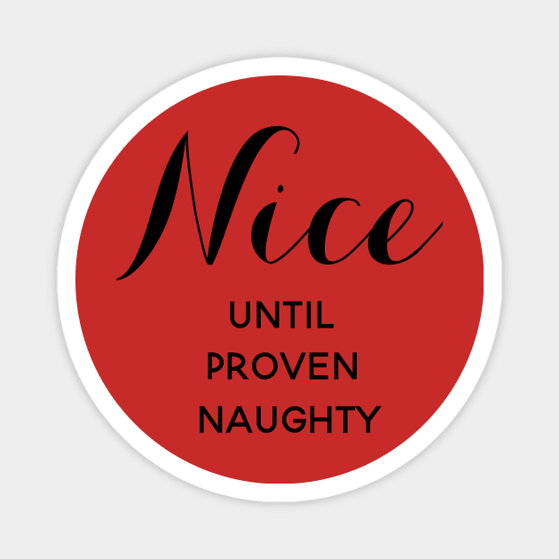 Nice Until Proven Naughty Magnet by Things & Stuff